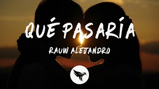 Rauw Alejandro - Qué Pasaría Ft. Bad Bunny
