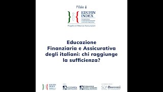 Pillole di Edufin Index - Educazione Finanziaria e Assicurativa: chi raggiunge la sufficienza?