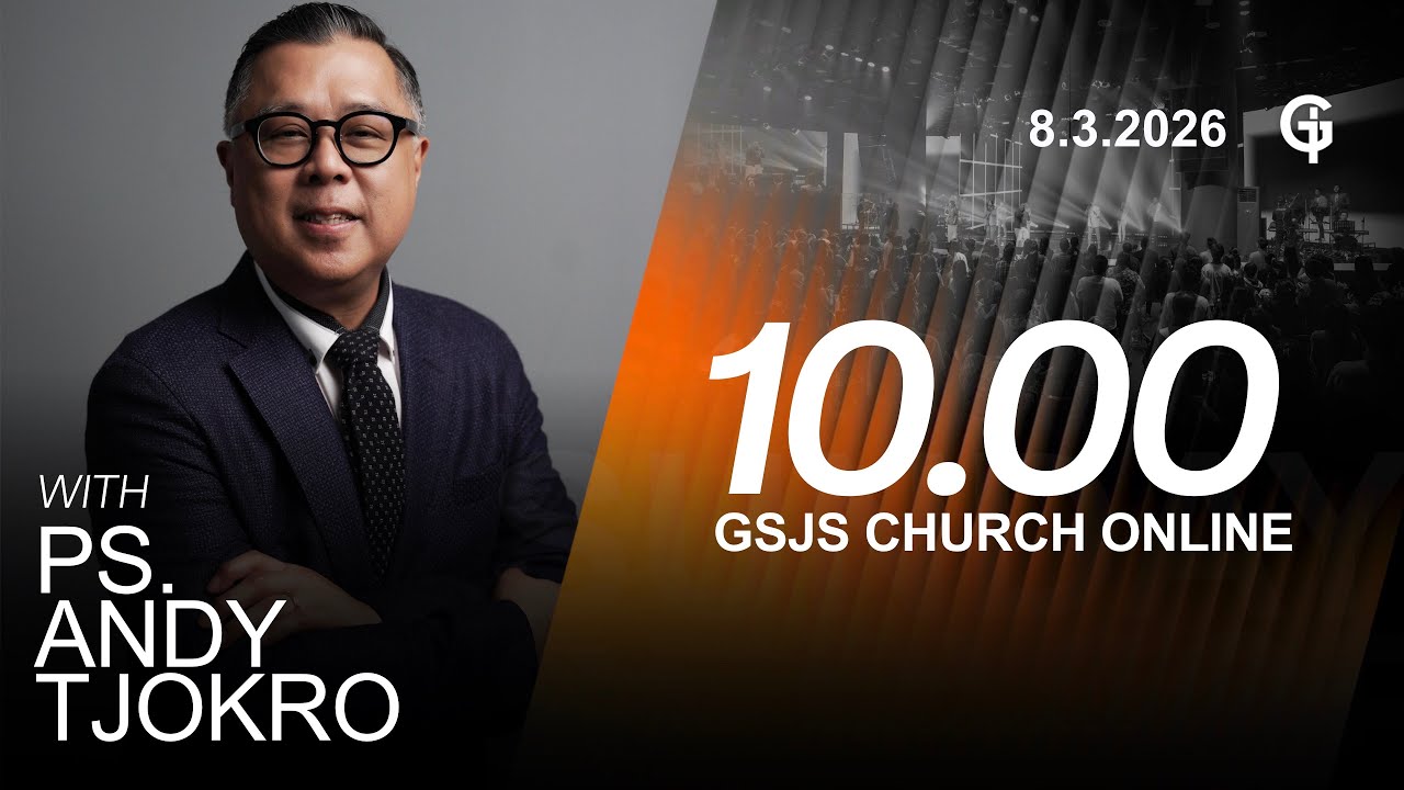 Ibadah Online GSJS 3 - Ps. Andy Tjokro - Pk.10.00 (8 Maret 2026)
