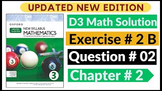 Exercise 2b Question # 02 Oxford New Syllabus Math Updated New Edition| D3 Maths | Chapter 2 |Book 3