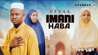 IMANI HABA | EPISODE 25 | SEHEMU YA MWISHO