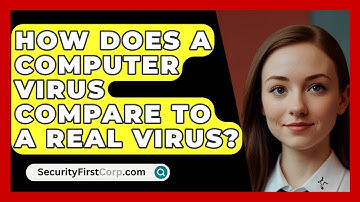 How Does A Computer Virus Compare To A Real Virus? - SecurityFirstCorp.com