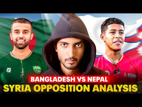 BANGLADESH VS NEPAL | SYRIA OPPOSITION ANALYSIS @The Football Enthusiasts