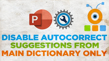 How to Disable AutoCorrect Suggestions from Main Dictionary Only in PowerPoint