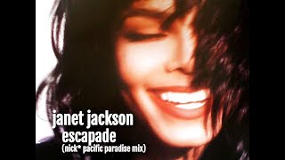 Janet Jackson | Escapade (Nick* - Pacific Paradise Mix)