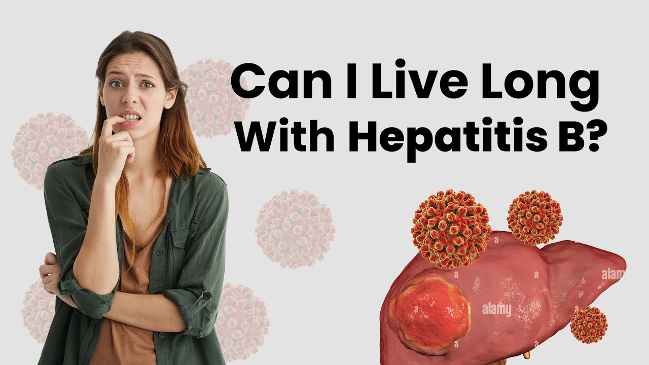 Can I Live Long With Hepatitis B Hepatitis B Patient Life Span Life