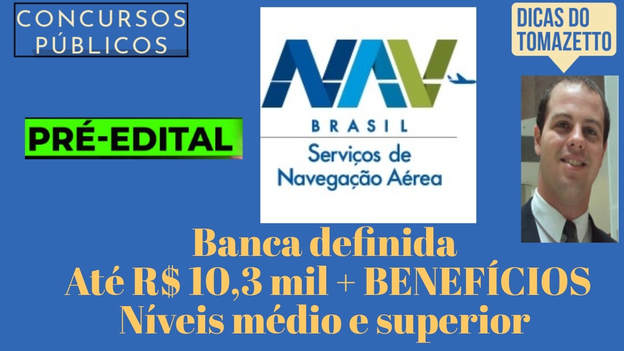 Até R$ 10,3 mil banca definida níveis médio superior pré-edital PRIMEIRO concurso público Nav Brasil
