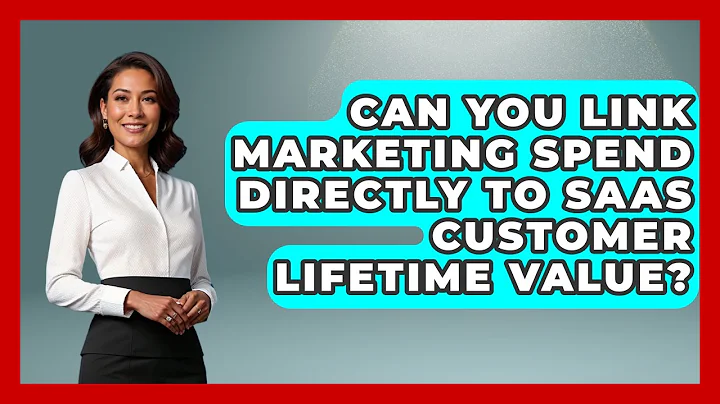 Can You Link Marketing Spend Directly To SaaS Customer Lifetime Value? - Saas Marketing Wizards