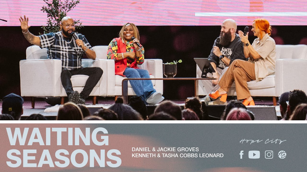 Waiting Seasons | Pastors Daniel & Jackie Groves and Kenneth & Tasha Cobbs Leonard | Hope City