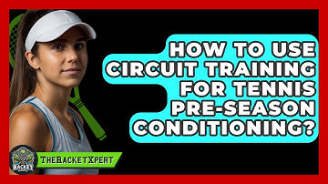 How To Use Circuit Training For Tennis Pre-season Conditioning? - The Racket Xpert