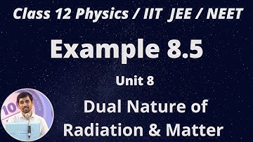 12th Physics  Example 8.5 Dual Nature of Radiation & Matter  Unit 8 AlexMaths