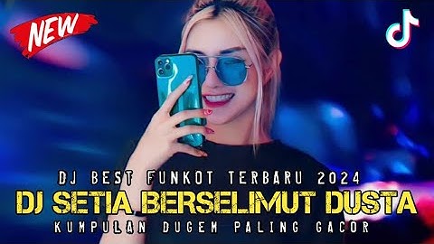 DUGEM PALING GACORR ‼️ DJ SETIA BERSELIMUT DUSTA X TERJEBAK DALAM TIPUANMU X PUJUK MERAYU ~ NEW