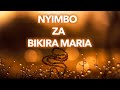 NYIMBO NZURI ZA BIKIRA MARIA