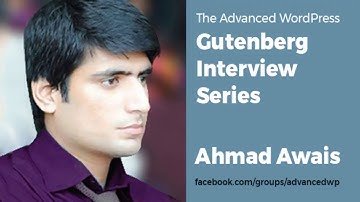 AWP Gutenberg Interview Series with Ahmad Awais