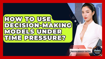 How To Use Decision-making Models Under Time Pressure? - Modern Manager Toolbox