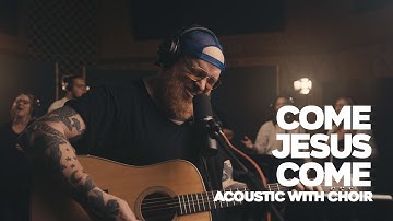 Come Jesus Come (Acoustic with Choir) – Stephen McWhirter Worship