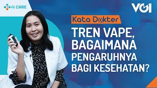 Download Lagu Kata Dokter: Tren Vape, Bagaimana Pengaruhnya Bagi Kesehatan? MP3
