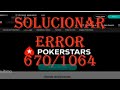 Como solucionar el error interno 670/1064 de Pokertars