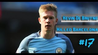 Kevin De Bruyne - Killed Barcelona