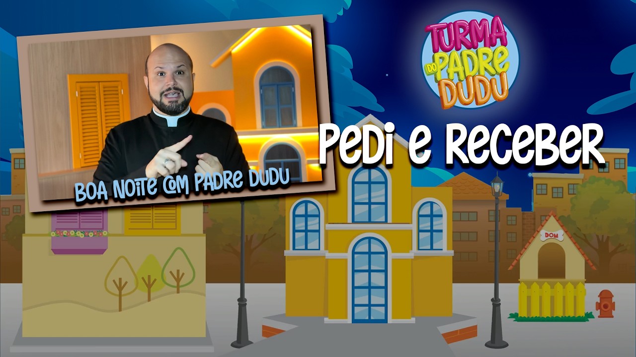 Boa noite com Padre Dudu: Pedi e Receber