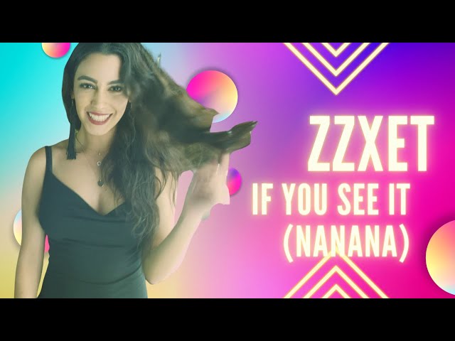 Zzxet - If You See It Nanana