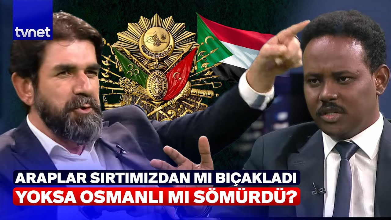 Sudan Osmanlı'yı sever mi? l Siyasi Araplık ve Vehhabiliğin Sudan'daki yansıması ne?