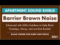 Barrier Brown Noise Super Deep Binaural 60Hz For Blocking Apartment Noise NEEDS GOOD SPEAKERS 