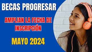 ✅ Becas Progresar:AMPLIAN la FECHA de INSCRIPCIÓN hasta Mayo 2024/inscripción Progresar 2024