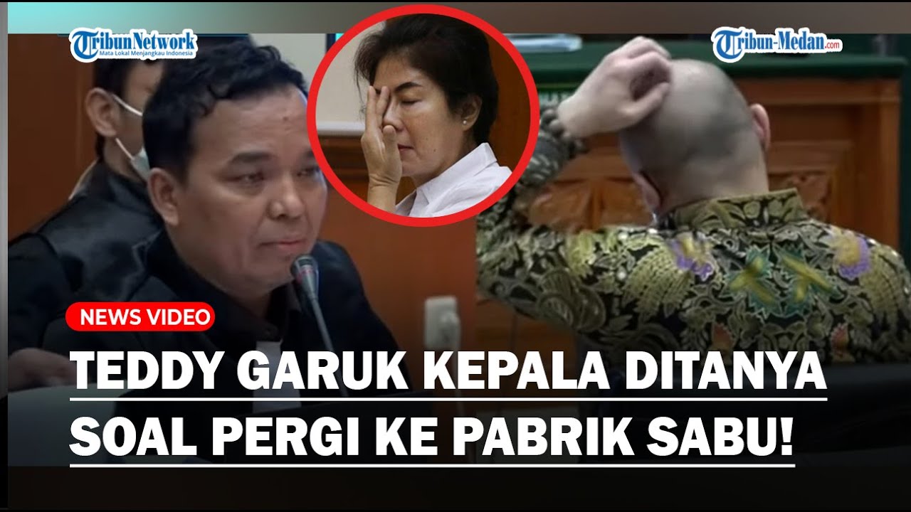 Teddy Minahasa Garuk Garuk Kepala Saat Ditanya Pergi Ke Pabrik Sabu Di