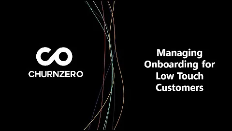 Managing Onboarding for Low Touch Customers