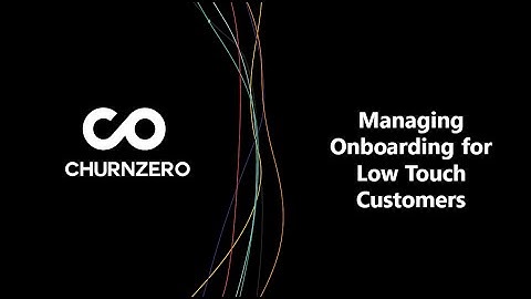 Managing Onboarding for Low Touch Customers