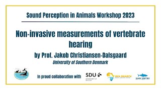 [SPAW2023] Non-invasive measurements of vertebrate hearing by Prof. Jakob Christiansen-Dalsgaard