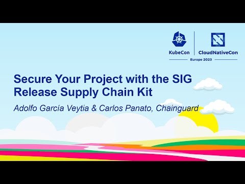 Secure Your Project With The Sig Release Supply Chain Kit - Adolfo García Veytia x Carlos Panato