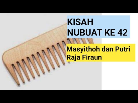  Kisah  Nubuat ke 42 Kisah  Masyithoh Penyisir  Rambut  Putri 