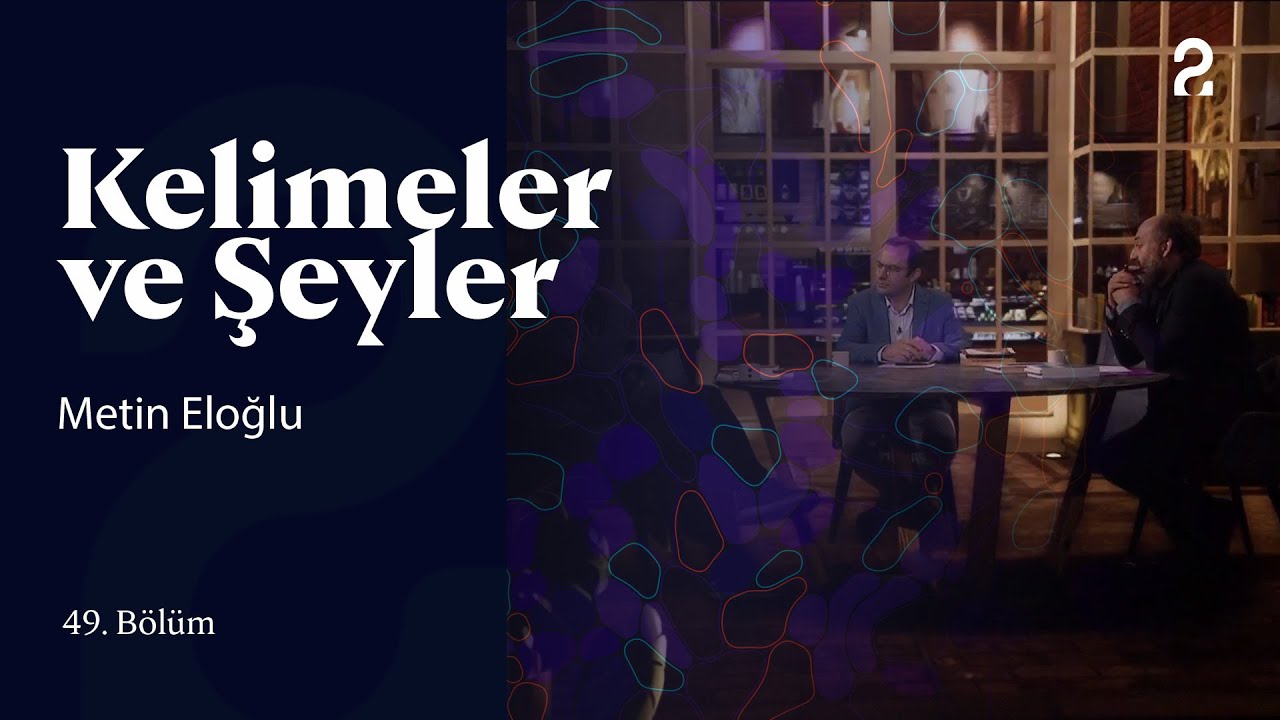 Metin Eloğlu | Kelimeler ve Şeyler | 49. Bölüm @trt2