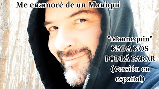 (ESPAÑOL) ME ENAMORE DE UN MANIQUI *MANNEQUIN* - NADA NOS PODRÁ PARAR - JUAN ETCHEGOYEN