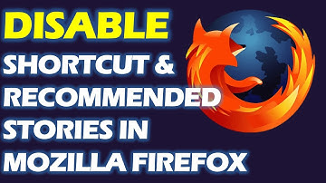How to Disable Shortcut and Recommended Stories in Mozilla Firefox
