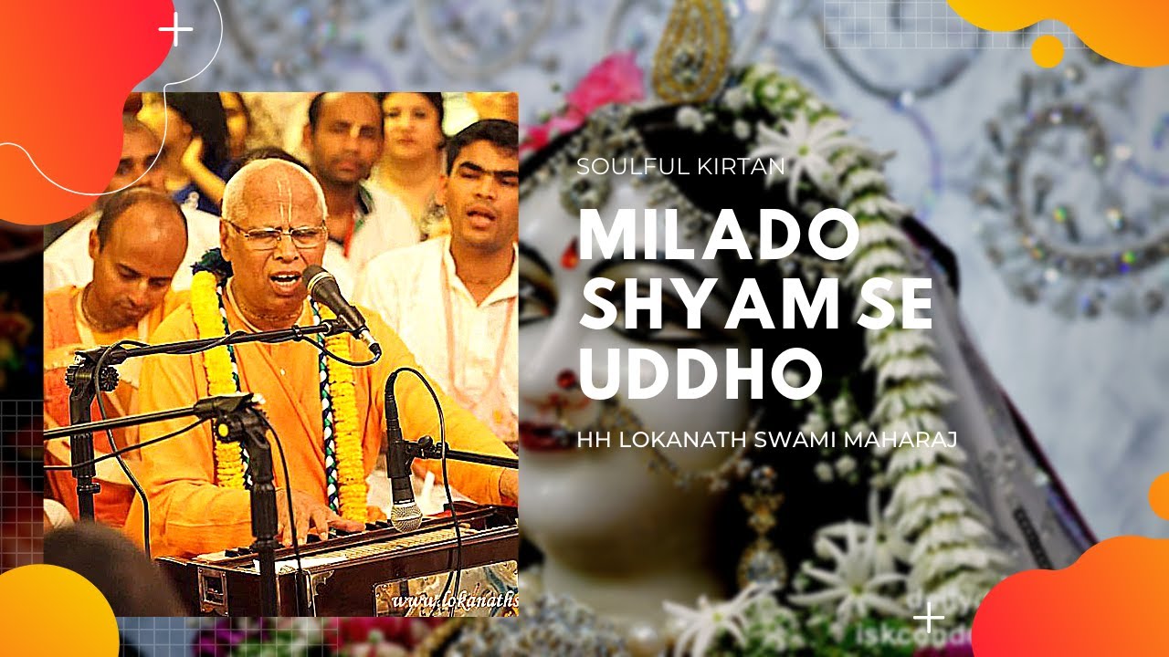 Ecstatic Kirtan|Milado Shyam Se Uddhav|HH Lokanath Swami Maharaj|Lyrical Video