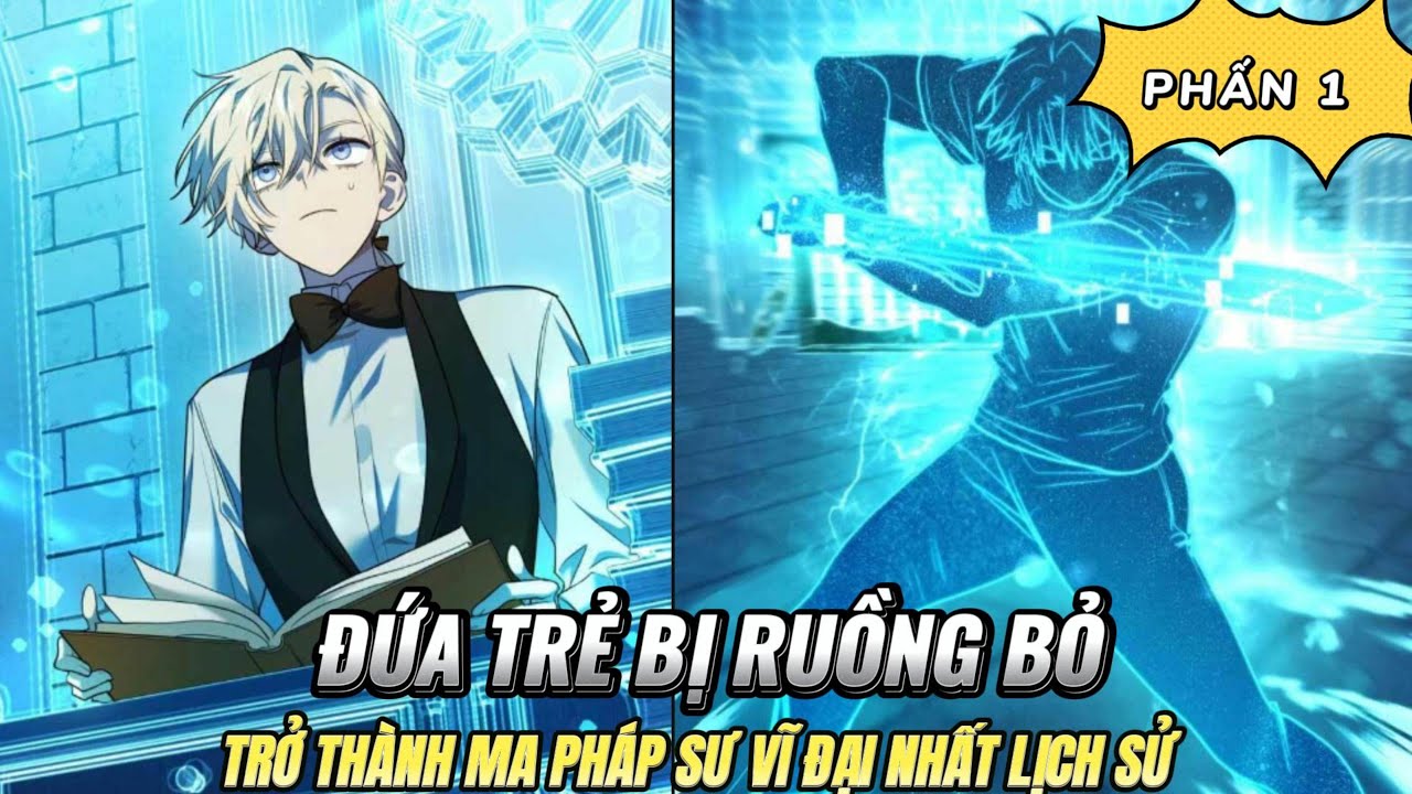 ĐỨA TRẺ BỊ RUỒNG BỎ TRỞ THÀNH MA PHÁP SƯ VĨ ĐẠI NHẤT LỊCH SỬ - REVIEW ...