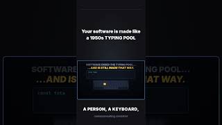 Software Is Still Made Like a 1950s Typing Pool