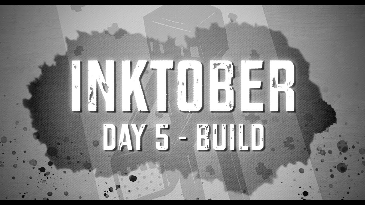 Inktober 2019 - DAY 5 - Build - YouTube