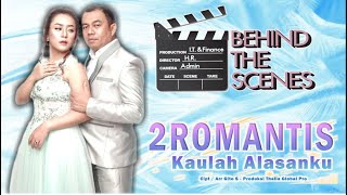 Behind The Scenes - 2Romantis-Kau lah Alasanku