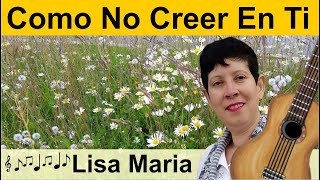 Video thumbnail of "Como No Creer En Ti interpretado por Lisa Maria"