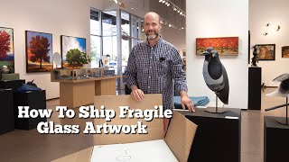Art Handling 101: How to Ship Fragile Glass Artwork
