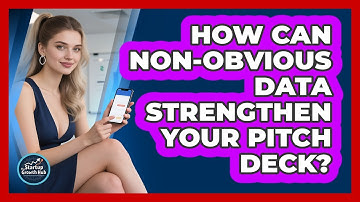 How Can Non-obvious Data Strengthen Your Pitch Deck? - The Startup Growth Hub