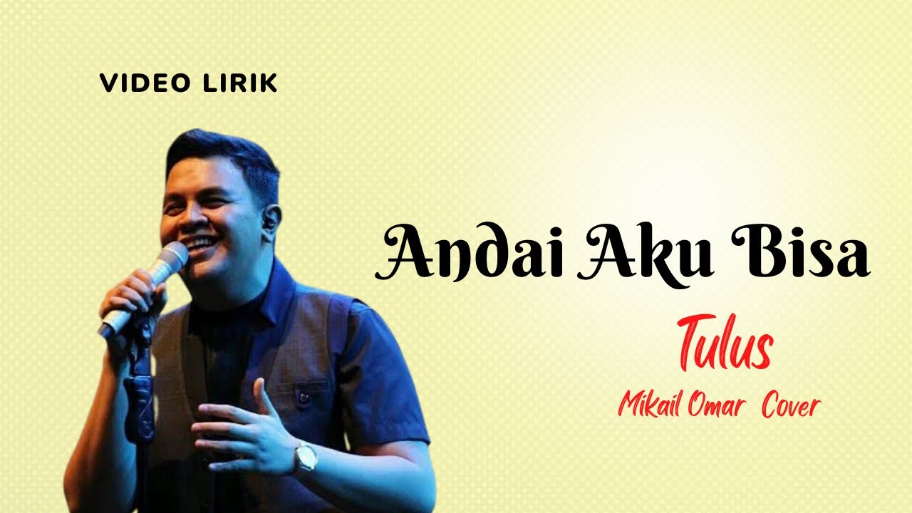 Tulus - Andai Aku Bisa (cover by Mikail Omar) - (Video Lirik Cover Lagu ...