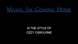 Ozzy Osbourne - Mama, I'm Coming Home - Karaoke - With Backing Vocals chords
