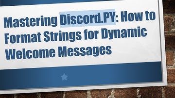 Mastering Discord.PY: How to Format Strings for Dynamic Welcome Messages