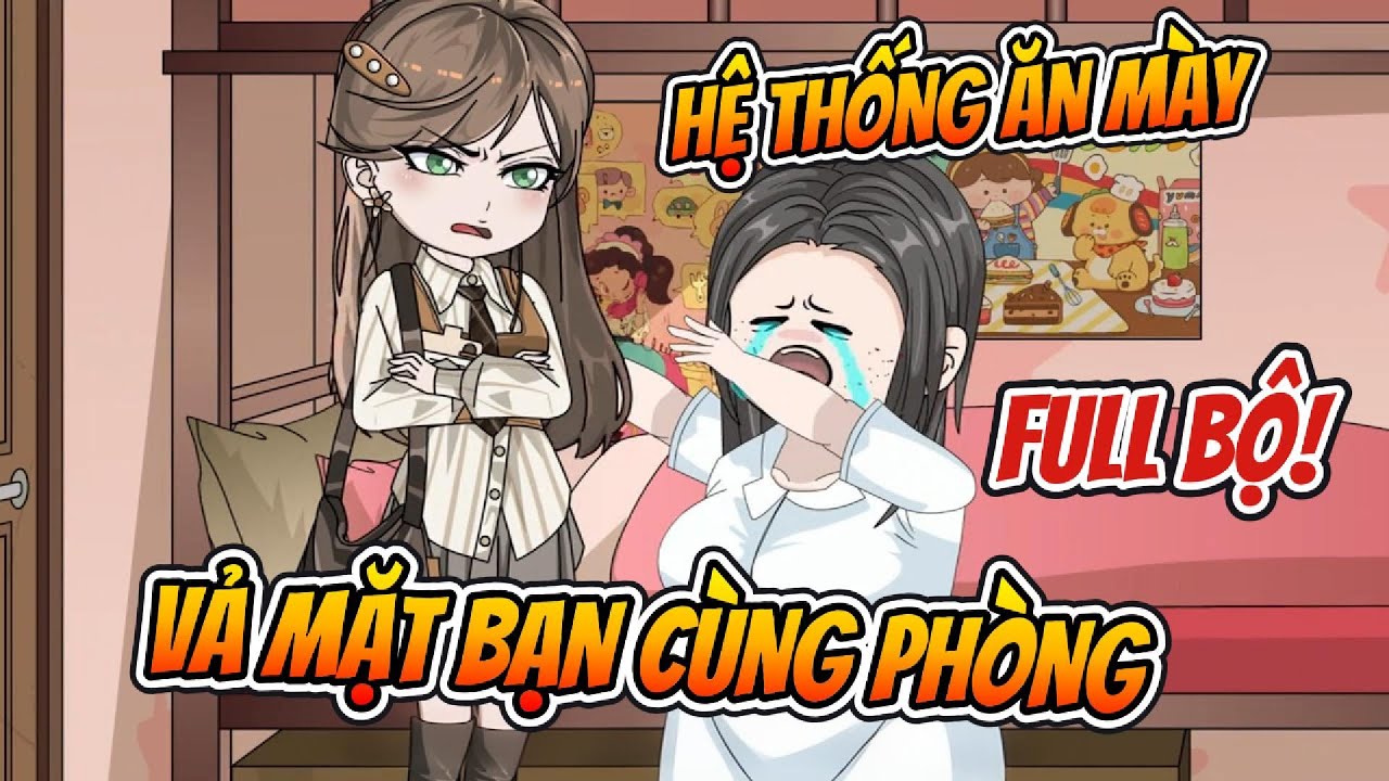 Full Bộ | Hệ Thống Ăn Mày Vả Mặt Bạn Cùng Phòng | Nhà Của Amy