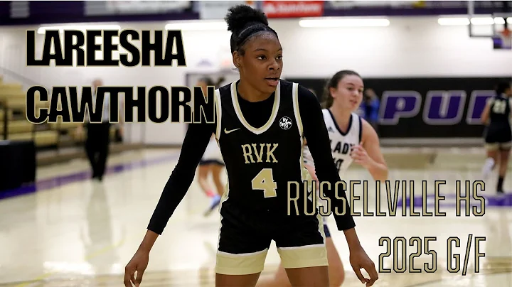 LaReesha Cawthorn - 2025 G/F Russellville HS CAN HOOP!!!